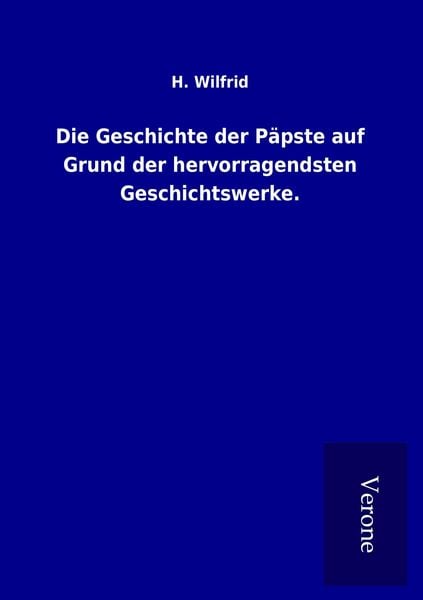 Produktbild: Die Geschichte der P&auml;pste auf Grund der hervorragendsten Geschichtswerke.