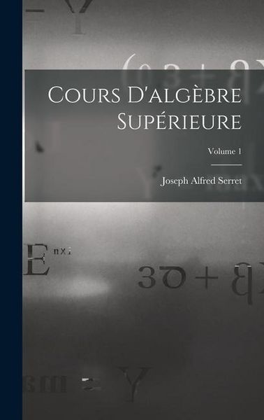 Produktbild: Cours D'alg&egrave;bre Sup&eacute;rieure; Volume 1