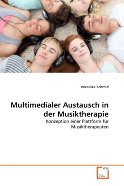 Schmid, V: Multimedialer Austausch in der Musiktherapie, Taschenbuch von Veronika Schmid, VDM, 9783639339826