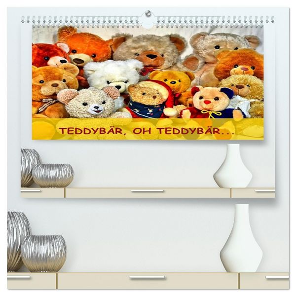 TEDDYBÄR, OH TEDDYBÄR... (hochwertiger Premium Wandkalender 2026 DIN A2 quer), Kunstdruck in Hochglanz