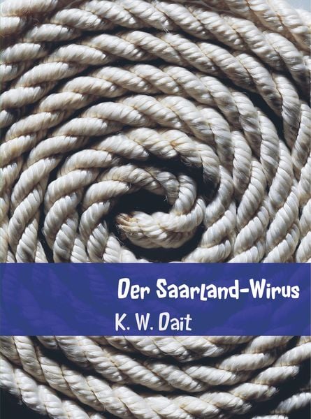 Der Saarland-Wirus, Taschenbuch von K. W. Dait, Mybestseller, 9789463862578