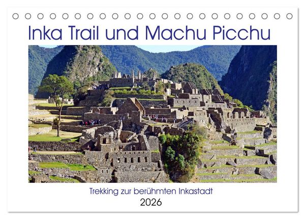 Inka Trail und Machu Picchu, Trekking zur berühmten Inkastadt (Tischkalender 2026 DIN A5 quer), CALVENDO Monatskalender