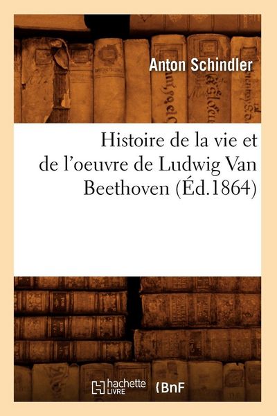 Produktbild: Histoire de la vie et de l'oeuvre de Ludwig Van Beethoven (&Eacute;d.1864)