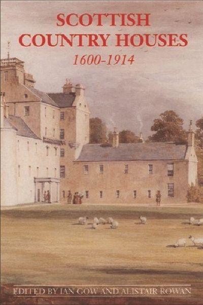 Scottish Country Houses, 1600-1914, Gebundene Ausgabe von Ian Gow , Alistair Rowan, Edinburgh University Press, 9780748610778