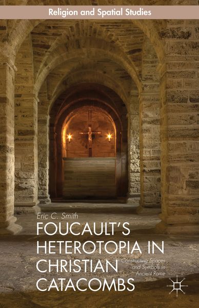 Produktbild: Foucault&rsquo;s Heterotopia in Christian Catacombs