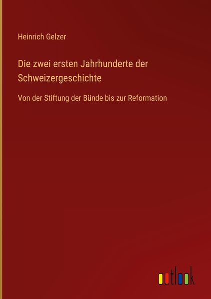 Produktbild: Die zwei ersten Jahrhunderte der Schweizergeschichte