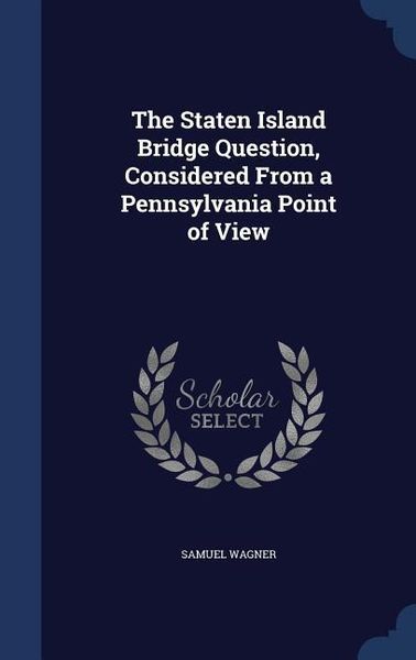 Produktbild: The Staten Island Bridge Question, Considered From a Pennsylvania Point of View