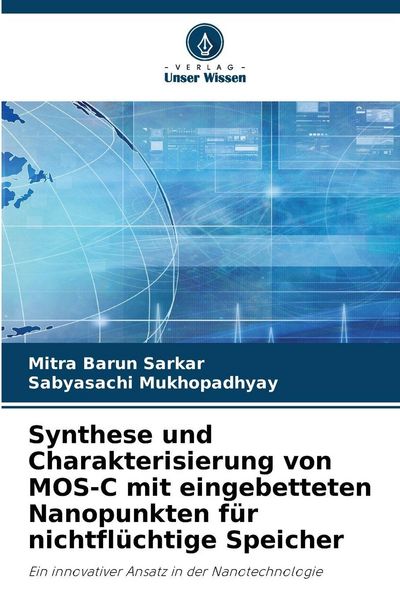 Synthese und Charakterisierung von MOS-C mit eingebetteten Nanopunkten für nichtflüchtige Speicher, Taschenbuch von Mitra Barun Sarkar , Sabyasachi