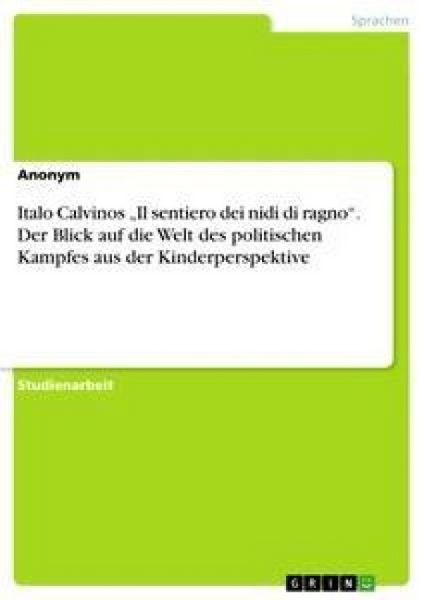 Produktbild: Italo Calvinos "Il sentiero dei nidi di ragno". Der Blick auf die Welt des politischen Kampfes aus der Kinderperspektive