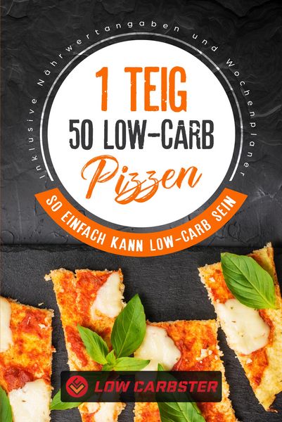 Produktbild: 1 Teig 50 Low-Carb Pizzen: So einfach kann Low-Carb sein - Inklusive N&auml;hrwertangaben und Wochenplaner