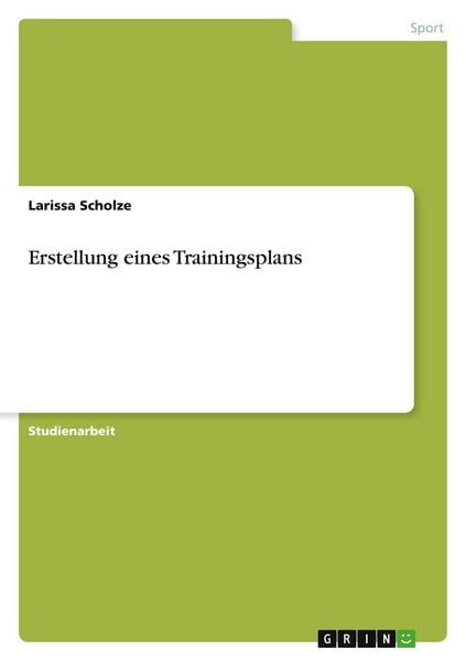 Erstellung eines Trainingsplans, Taschenbuch von Larissa Scholze, GRIN, 9783346774286