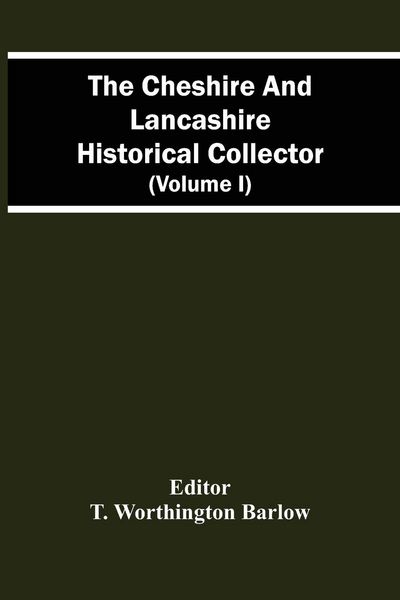 Produktbild: The Cheshire And Lancashire Historical Collector (Volume I)