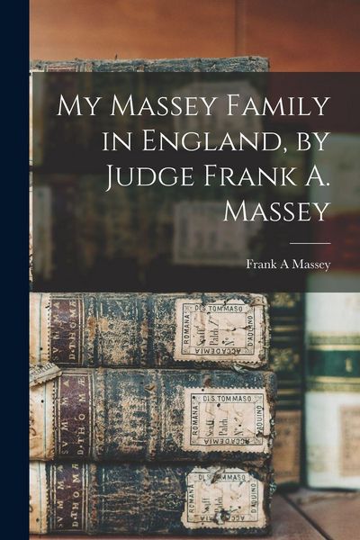 Produktbild: My Massey Family in England, by Judge Frank A. Massey