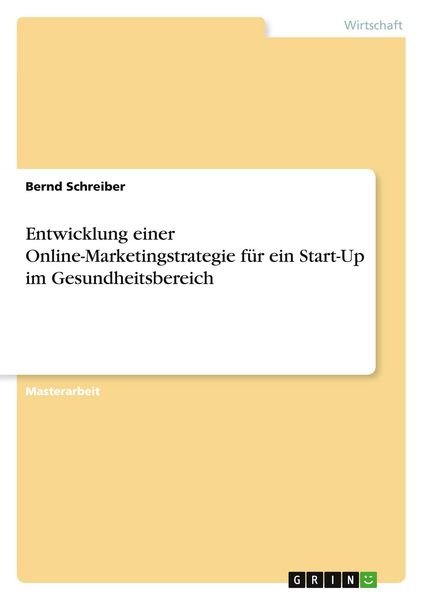 Produktbild: Entwicklung einer Online-Marketingstrategie f&uuml;r ein Start-Up im Gesundheitsbereich