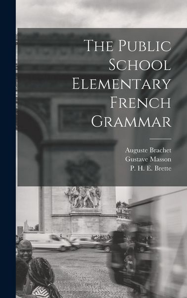 Produktbild: The Public School Elementary French Grammar [microform]