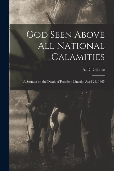 Produktbild: God Seen Above All National Calamities: a Sermon on the Death of President Lincoln, April 23, 1865