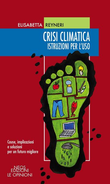 Produktbild: Crisi climatica. Istruzioni per l'uso. Cause, implicazioni e soluzioni per un futuro migliore