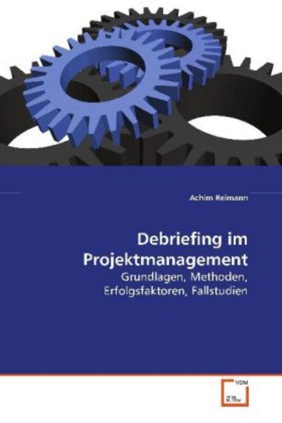 Reimann Achim: Debriefing im Projektmanagement, Taschenbuch von Reimann Achim, VDM, 9783639023824