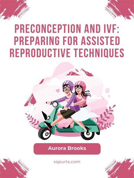 Produktbild: Preconception and IVF- Preparing for Assisted Reproductive Techniques