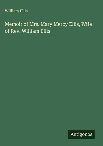 Produktbild: Memoir of Mrs. Mary Mercy Ellis, Wife of Rev. William Ellis