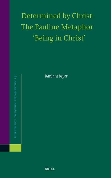 Produktbild: Determined by Christ: The Pauline Metaphor 'Being in Christ'