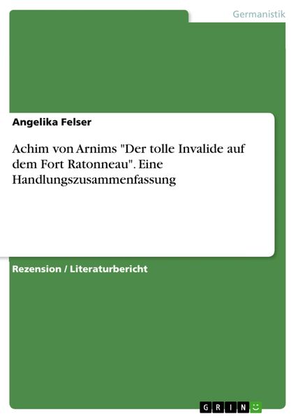 Produktbild: Achim von Arnims 'Der tolle Invalide auf dem Fort Ratonneau'. Eine Handlungszusammenfassung