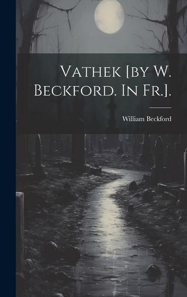 Produktbild: Vathek [by W. Beckford. In Fr.].