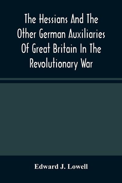 Produktbild: The Hessians And The Other German Auxiliaries Of Great Britain In The Revolutionary War