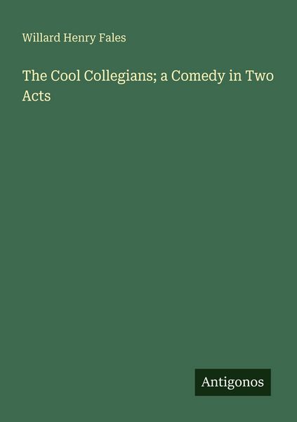 Produktbild: The Cool Collegians; a Comedy in Two Acts