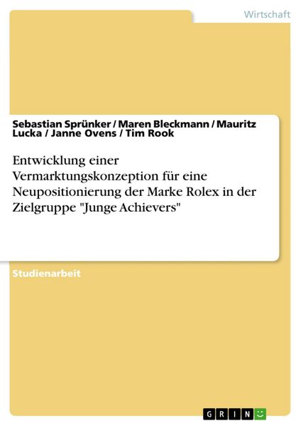 Produktbild: Entwicklung einer Vermarktungskonzeption f&uuml;r eine Neupositionierung der Marke Rolex in der Zielgruppe "Junge Achievers"