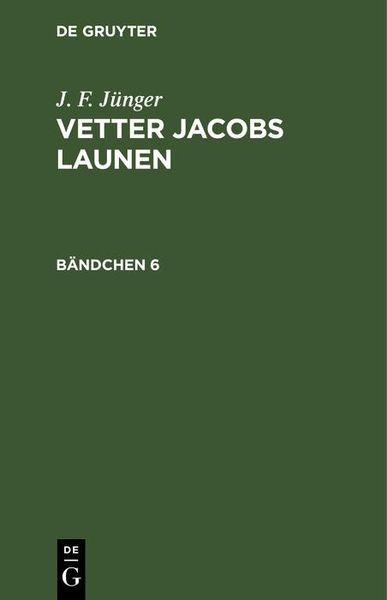 Produktbild: J. F. J&uuml;nger: Vetter Jacobs Launen. B&auml;ndchen 6