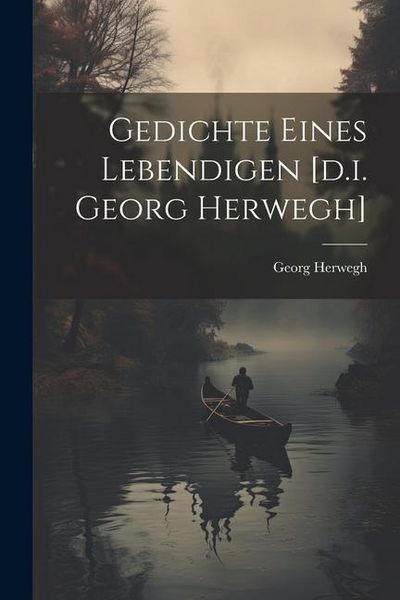 Produktbild: Gedichte Eines Lebendigen [d.i. Georg Herwegh]