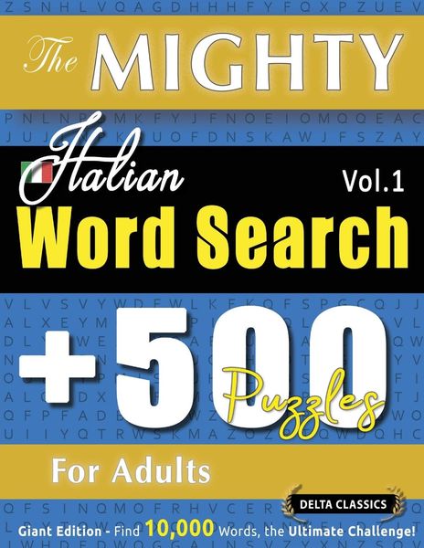 Produktbild: THE MIGHTY ITALIAN WORD SEARCH - 500 PUZZLES FOR ADULTS - DELTA CLASSICS - GIANT EDITION - FIND 10,000 WORDS, THE ULTIMATE CHALLENGE!
