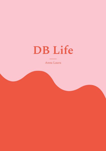 DB Life, Taschenbuch von Anna Laura, BoD – Books on Demand, 9783695143337