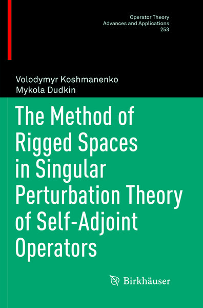 Produktbild: The Method of Rigged Spaces in Singular Perturbation Theory of Self-Adjoint Operators