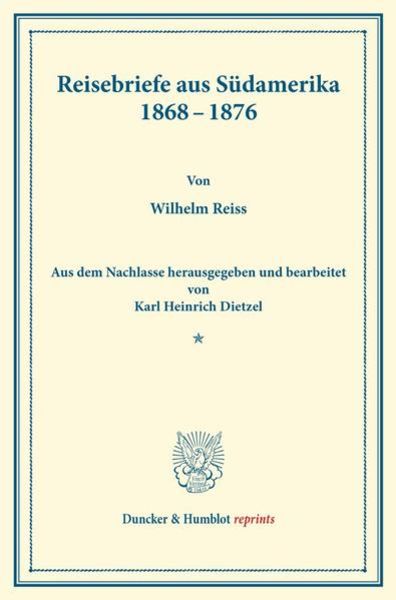 Reisebriefe aus Südamerika 1868–1876., Taschenbuch von Wilhelm Reiss, Duncker & Humblot, 9783428170692