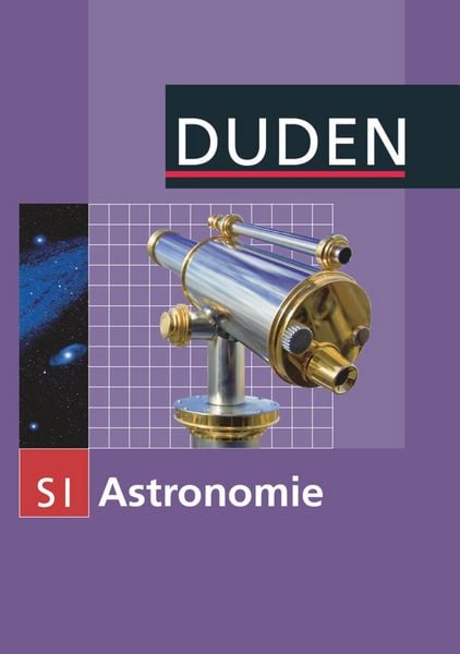 Duden Astronomie - 7.-10. Schuljahr, Gebundene Ausgabe von Lothar Meyer,Oliver Schwarz, Duden Schulbuch, 978-3-8355-3180-2