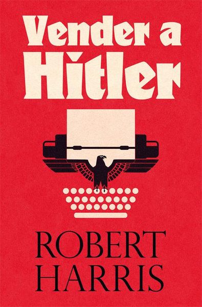 Produktbild: Vender a Hitler : la mayor estafa editorial de la historia : el esc&aacute;ndalo de los diarios de Hitler