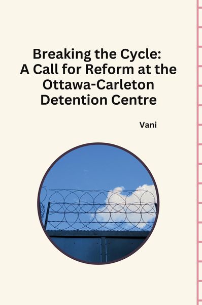 Produktbild: Breaking the Cycle: A Call for Reform at the Ottawa-Carleton Detention Centre