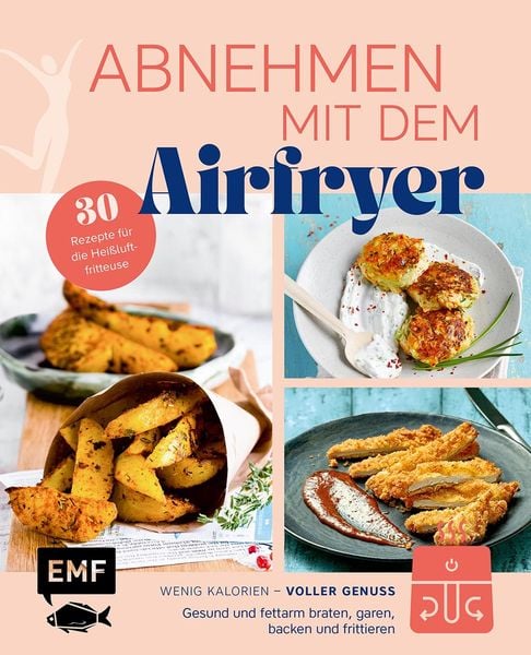 Produktbild: Abnehmen mit dem Airfryer - 30 Rezepte f&uuml;r die Hei&szlig;luftfritteuse