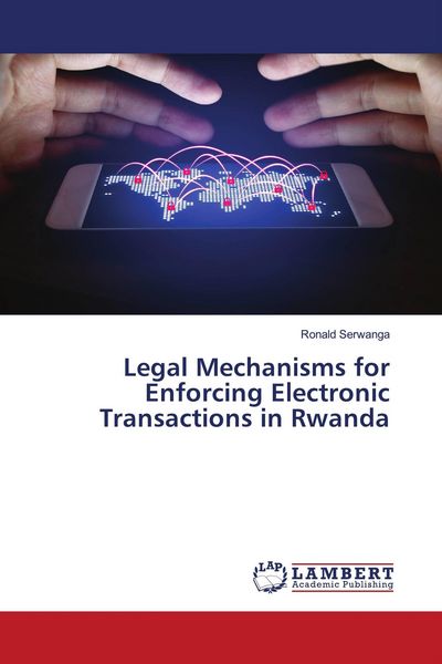 Produktbild: Legal Mechanisms for Enforcing Electronic Transactions in Rwanda