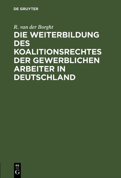 Produktbild: Die Weiterbildung des Koalitionsrechtes der gewerblichen Arbeiter in Deutschland