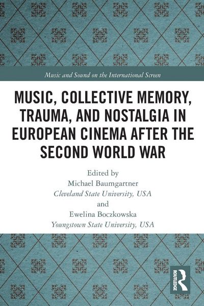Produktbild: Music, Collective Memory, Trauma, and Nostalgia in European Cinema after the Second World War