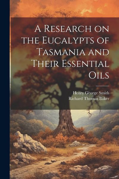 Produktbild: A Research on the Eucalypts of Tasmania and Their Essential Oils