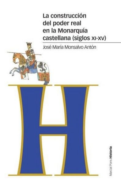 Produktbild: La construcci&oacute;n del poder real en la monarqu&iacute;a castellana, siglos XI-XV