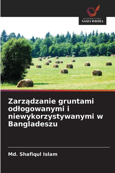 Produktbild: Zarz&iquest;dzanie gruntami od&iquest;ogowanymi i niewykorzystywanymi w Bangladeszu