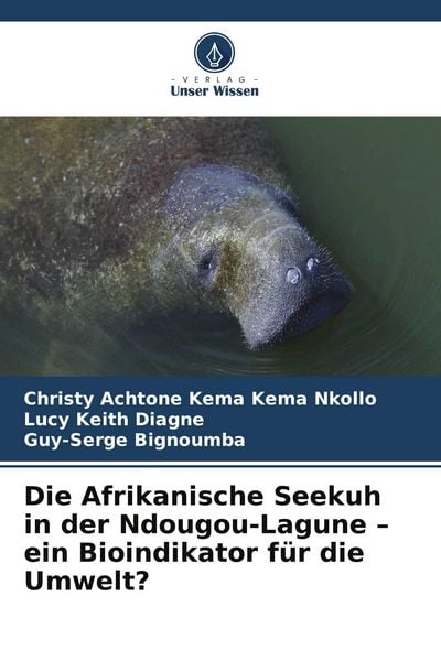 Produktbild: Die Afrikanische Seekuh in der Ndougou-Lagune - ein Bioindikator f&uuml;r die Umwelt?