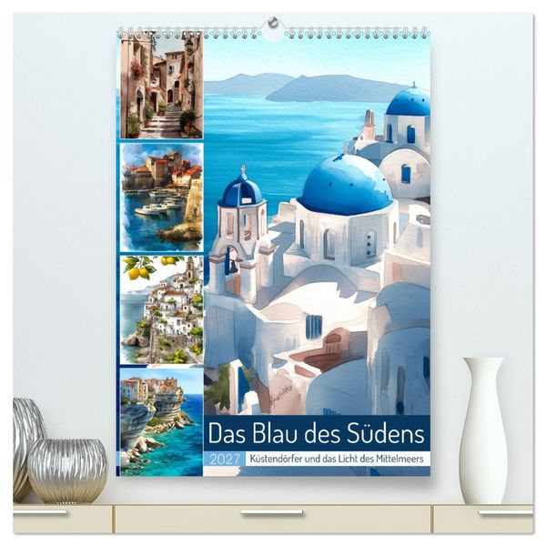 Produktbild: Das Blau des S&uuml;dens (hochwertiger Premium Wandkalender 2027 DIN A2 hoch), Kunstdruck in Hochglanz