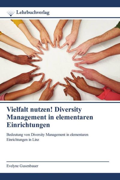Vielfalt nutzen! Diversity Management in elementaren Einrichtungen, Taschenbuch von Evelyne Gusenbauer, Lehrbuchverlag, 9786200271136