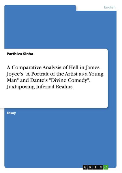 Produktbild: A Comparative Analysis of Hell in James Joyce's "A Portrait of the Artist as a Young Man" and Dante's "Divine Comedy". Juxtaposing Infernal Realms